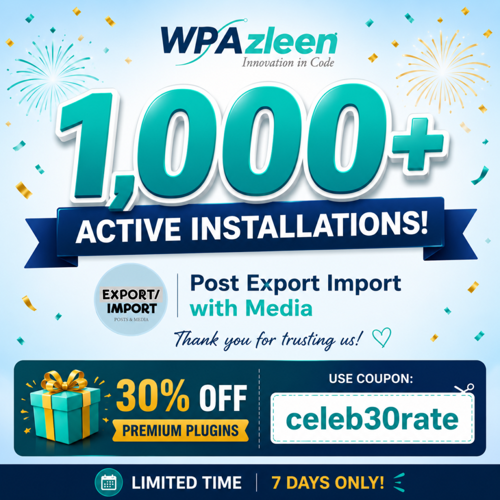 Our WordPress Post Export Import Plugin Just Hit 1,000+ Active Installations - Thank You! WordPress post export import plugin 1000 active installations milestone celebration