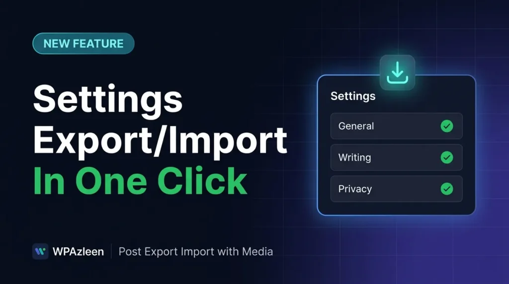 WordPress Settings Export Import: 7 Easy Steps to Save Hours of Setup Time WordPress Settings Export Import 1 1024x572